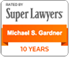Super Lawyers - Michael S. Gardner - 10 Years